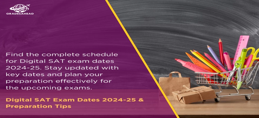 Digital SAT Exam Dates 2024-25 and Preparation Tips